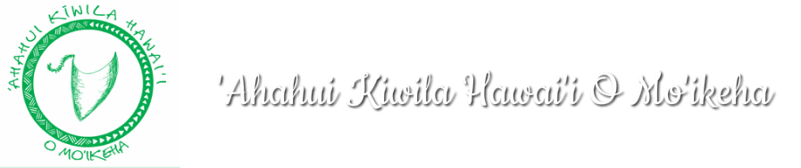 <br /><br />'Ahahui Kiwila Hawai'i O Mo'ikeha<br />